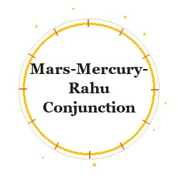 Mars-Mercury-Rahu Conjunction